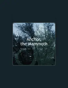 Anchor, the Mammothを聴いたり、ミュージックビデオを鑑賞したり、経歴やツアー日程などを確認したりしましょう！