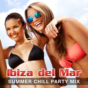 Ibiza del Mar: Summer Chill Party Mix, Pool Party Music, Buddha Summer Relaxation Bar, Sensual Tantra