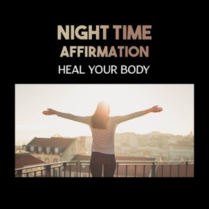 Night Time Affirmation – Heal Your Body, Self-Improved, Creative Energy, Ultimate Relaxation & Keep Calm Meditation