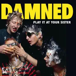 Play It At Your Sister - The Damned