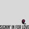 Signin' In For Love (B.Infinite vs. Chris Cowley) - B.Infinite & Chris Cowley lyrics