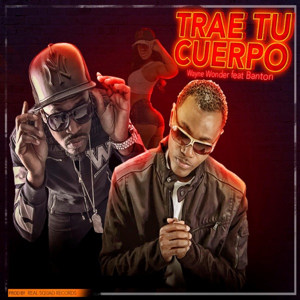 Trae Tu Cuerpo (feat. Banton) - Single - Wayne Wonder