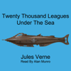 Twenty Thousand Leagues Under the Sea (Unabridged) - Jules Verne