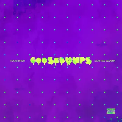 Listen to Goosebumps - Single by Texas Drew & Dani Rae Vaughn