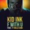 F With U (feat. Ty Dolla $ign) - Kid Ink lyrics