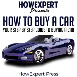How to Buy a Car: Your Step-by-Step Guide in Buying a Car (Unabridged)