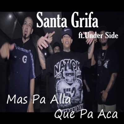 Santa Grifa Feat. Underside - Mas Pa Alla Que Pa Aca