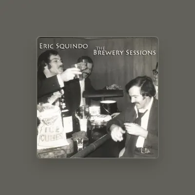 Listen to Eric Squindo, watch music videos, read bio, see tour dates & more!