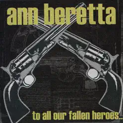 To All Our Fallen Heroes - Ann Beretta