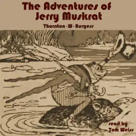 The Adventures of Jerry Muskrat (Unabridged)