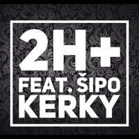 Kerky (feat. Šipo) - Single - 2H+