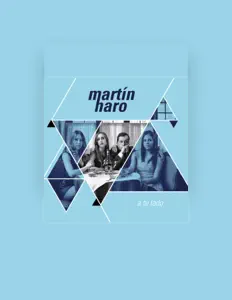 Martín Haro: песни, клипы, биография, даты выступлений и многое другое.