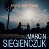 Marcin Siegieńczuk - Brak Mi Ciebie, Tęsknie