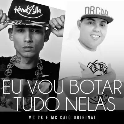 Eu Vou Botar Tudo Nelas - Single - MC 2K