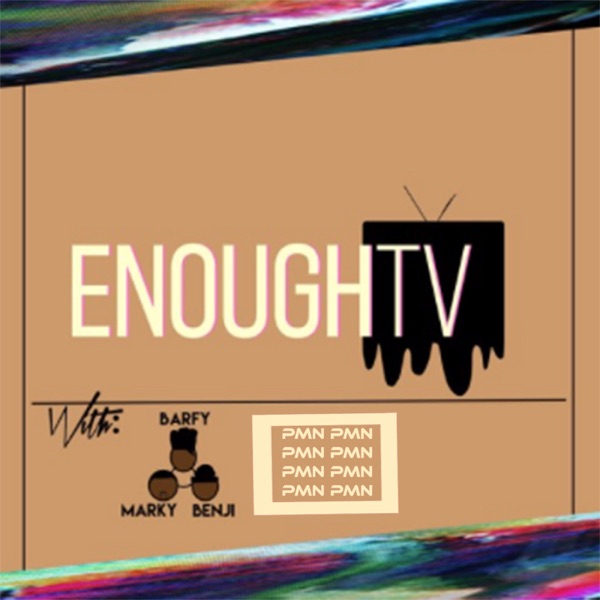 [enough] tv podcast cover
