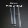 Tranquil Wind Chimes – Quiet Meditation and Emotional Health, Spiritual Renewal, Peaceful Contemplation and Awakened Mind, Deep Regeneration