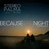 Because the night