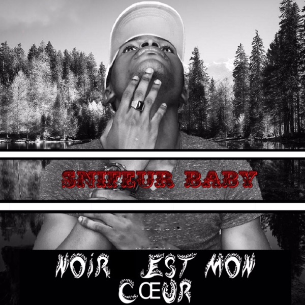 Noir est mon cœur - Single - Snifeur Baby