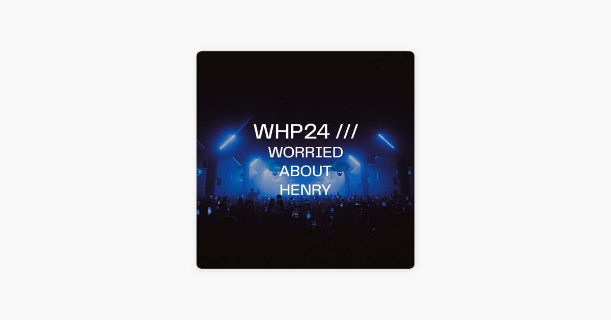 ‎WHP24 /// WORRIED ABOUT HENRY by The Warehouse Project - Apple Music