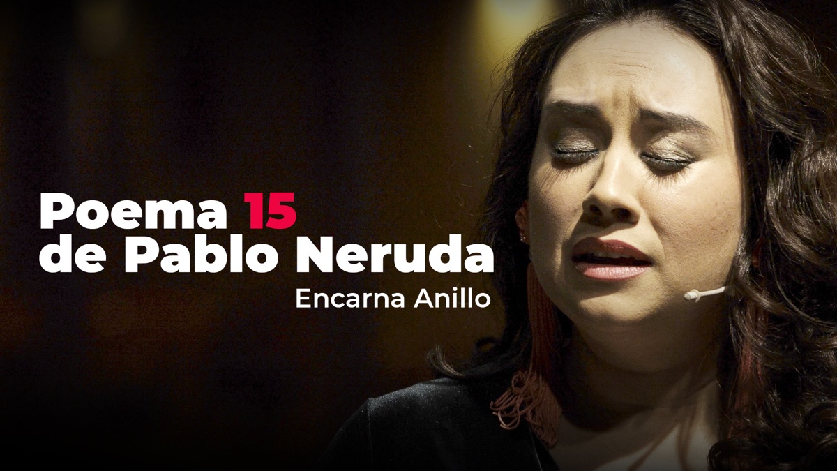 Poema 15 de Pablo Neruda. Encarna Anillo - Apple TV (ES)