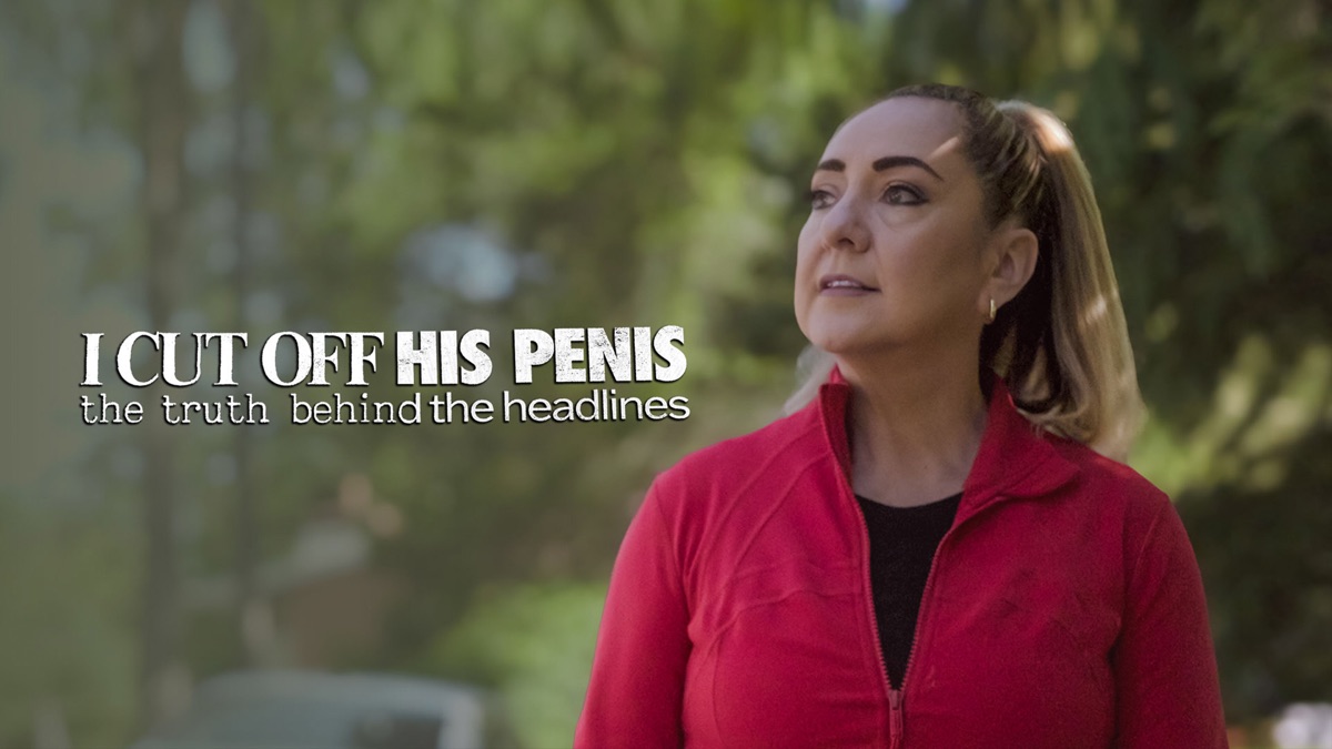 ‎I Cut Off His Penis The Truth Behind The Headlines Apple TV