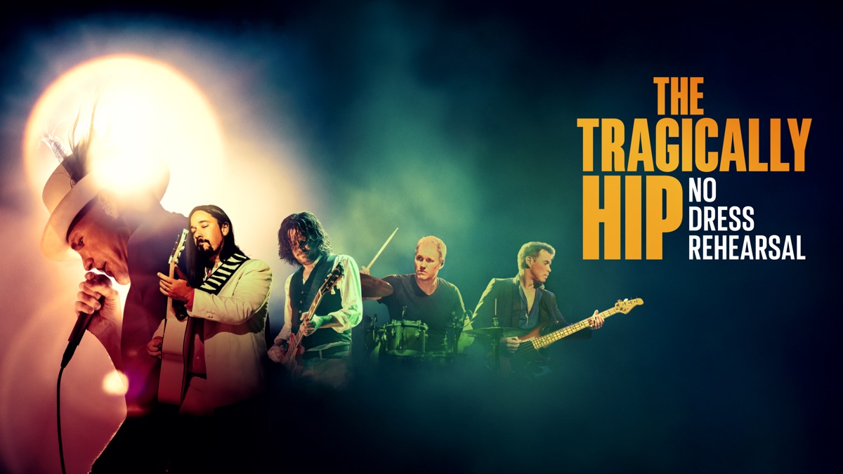 ‎The Tragically Hip: No Dress Rehearsal - Apple TV