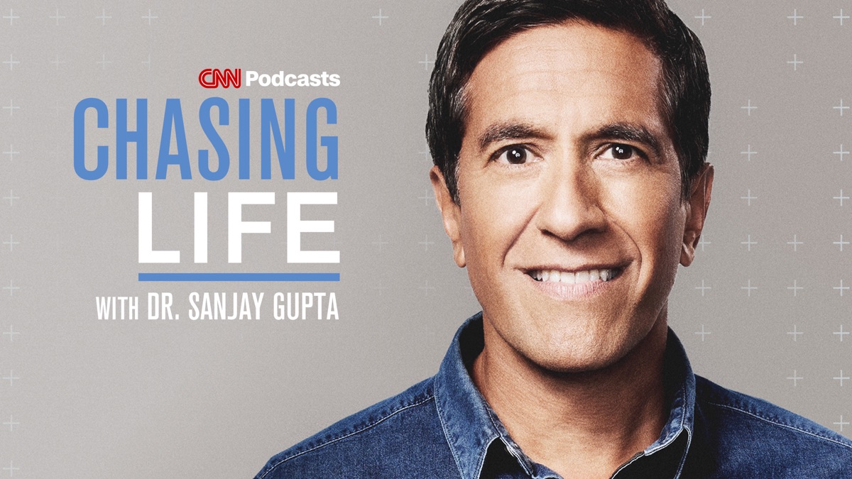 ‎CNN Podcasts: Chasing Life With Dr. Sanjay Gupta - Apple TV
