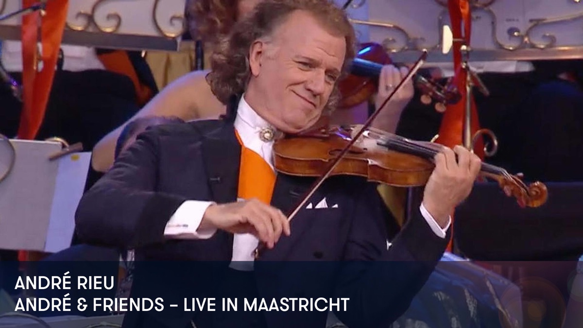 ‎André Rieu - André & Friends Live In Maastricht - Apple TV