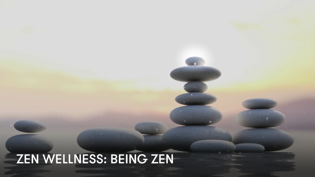 ‎Zen Wellness: Being Zen - Apple TV