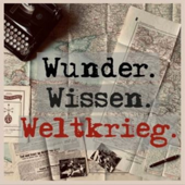 Wunder. Wissen. Weltkrieg.