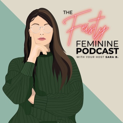 The Feisty Feminine Podcast