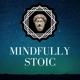 Mindfully Stoic