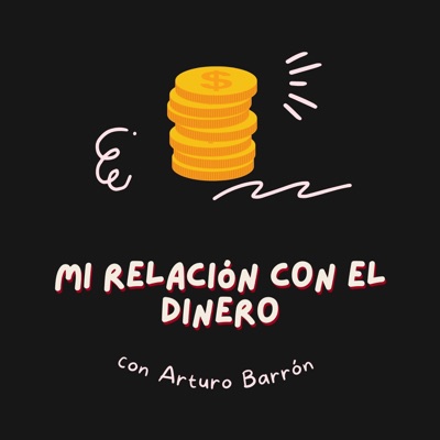 Mi relacion con el dinero con Arturo Barron