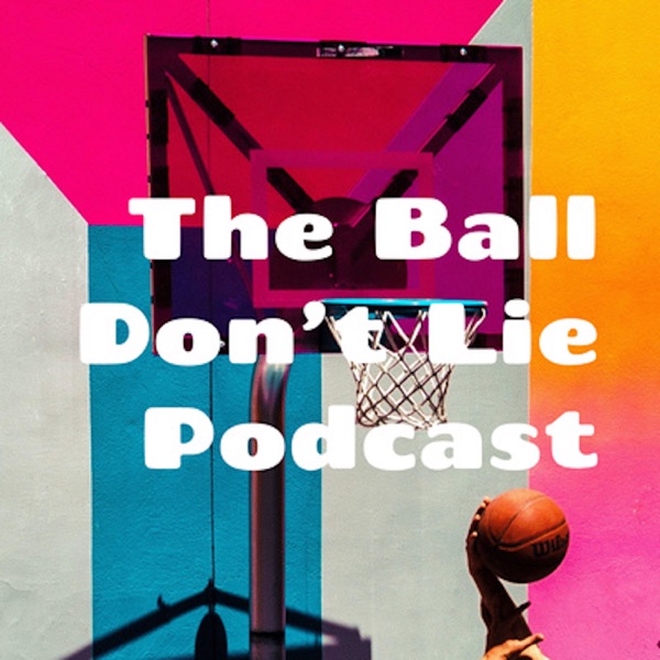 The Ball Don't Lie Podcast