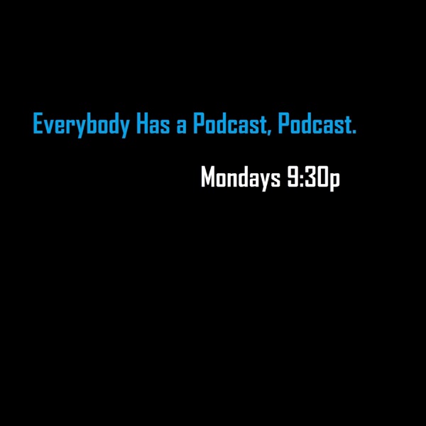 Everybody Has a Podcast, Podcast.