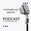 Customer-Led Groove podcast cover