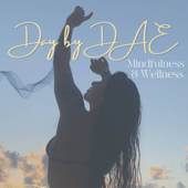 Day by DAE | Conversations on Mindfulness & Wellness