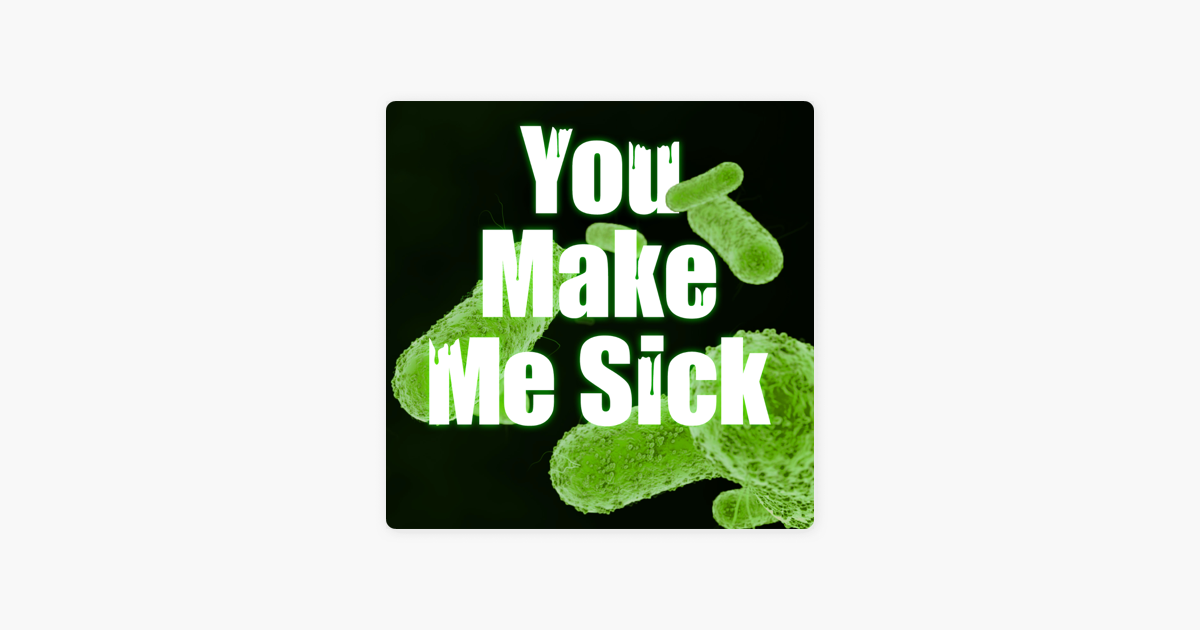 ‎You Make Me Sick! on Apple Podcasts