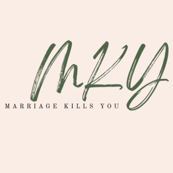 Marriage Kills You