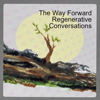 The Way Forward Regenerative Conversations