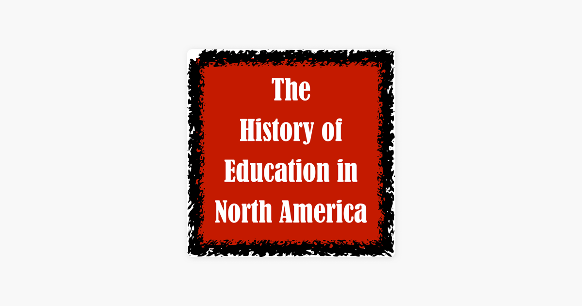 the-history-of-education-in-north-america-on-apple-podcasts