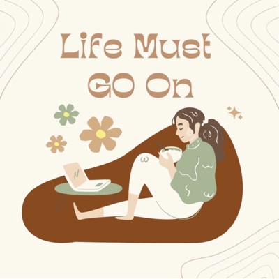 Life Must Go On Life Must Go On