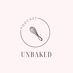 The Unbaked Podcast