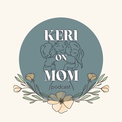 Keri on Mom Podcast