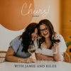 Cheers! Real Talk with Jamie and Rilee artwork