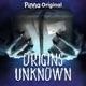Origins Unknown