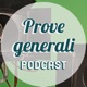 Prove generali - Podcast teatrale