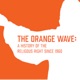 The Orange Wave: A History of the Religious Right Since 1960