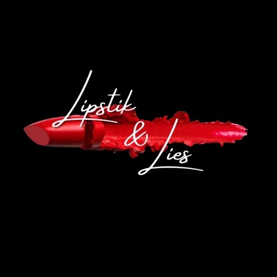 Lipstik N Lies The Podcast Lipstik N Lies The Podcast