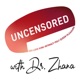 Uncensored with Dr. Zhana